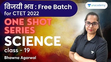 Science | Class - 19 | CTET 2022 | Bhawna Agarwal