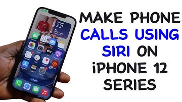 How to Make Phone Calls Using Siri on iPhone 12