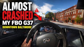 I ALMOST CRASHED MY FBO G37 IN DOWNTOWN BALTIMORE 😳