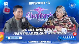 PODCAST | T2 / Coloquiando – Episodio Nº13 – Voces Indígenas: Identidades que resisten