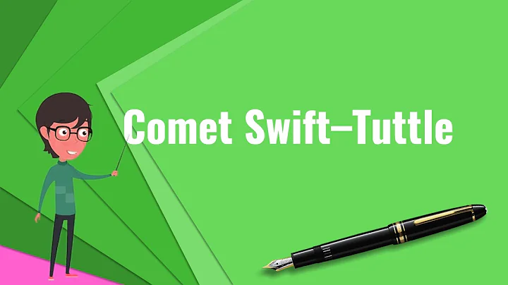 What is Comet SwiftTuttle?, Explain Comet SwiftTut...