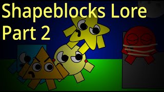 Shapeblocks Lore Part 2