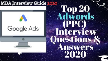 Top 20 Adwords (PPC)  Interview Questions & Answers|MBA Interview Guide 2020