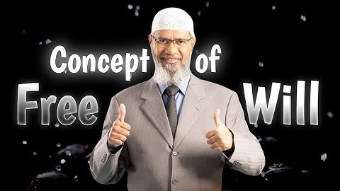 Concept of free will in Islam - Dr. Zakir Naik