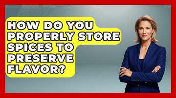 How Do You Properly Store Spices to Preserve Flavor? | The Skillful Chef