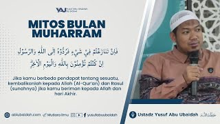MITOS BULAN MUHARRAM - USTADZ YUSUF ABU UBAIDAH AS SIDAWI