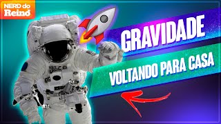GRAVIDADE: VOLTANDO PARA CASA