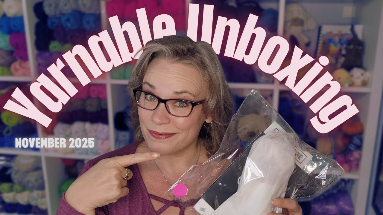 Yarnable Unboxing - Nov 2025