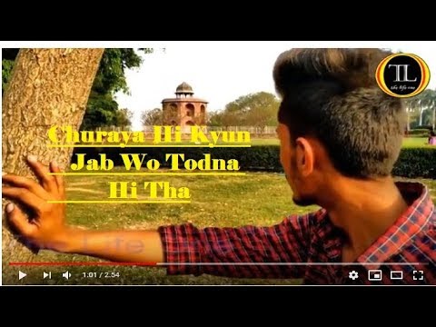 churaya-hi-kyu-jab-wo-todna-hi-tha-||sharun-abbas-khan-||-thelifeone