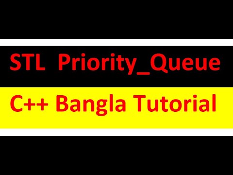STL Tutorial Bangla C++ - Priority Queue - বাংলা || #rionmahmud