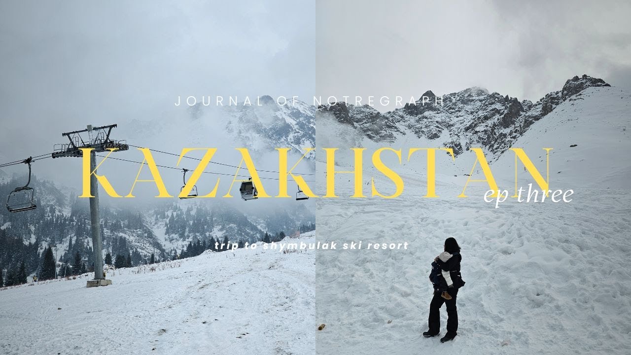 KAZAKHSTAN 🇰🇿 EP03 | Shymbulak ski resort in almaty, first snow experience for our toddler
