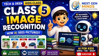 How AI Recognizes Images? 👀 | AI for Kids | Class 5 | Next Gen Minds