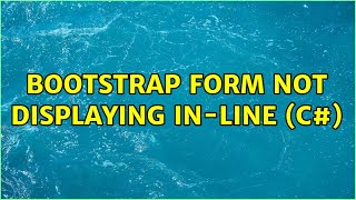 Bootstrap Form Not Displaying In-line (C#) (3 Solutions!!)