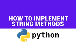 How to Implement String Methods in Python in 10 minutes
