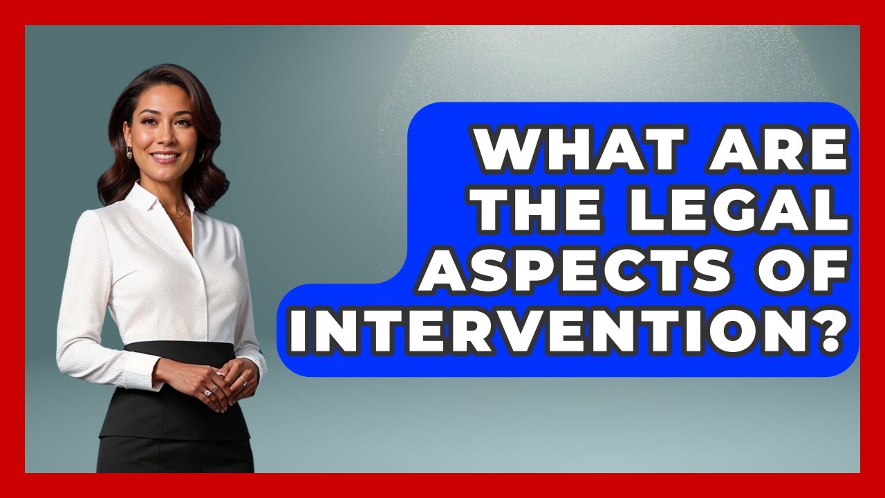 What Are The Legal Aspects Of Intervention? - International Policy Zone