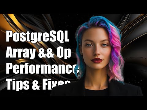 PostgreSQL Array && Operator Performance Issues: Solutions & Tips