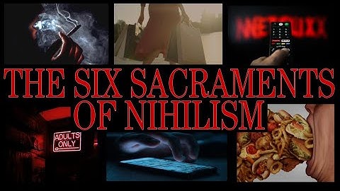 The Six Sacraments of Nihilism: Modernity