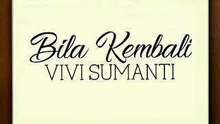 VIVI SUMANTI - BILA KEMBALI - lirik