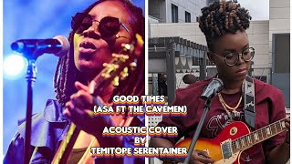 Good Times (Asa ft The Cavemen) Live Acoustic Cover By Temitope Serentainer