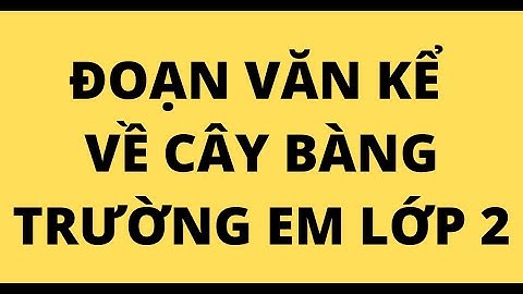 ĐOẠN VĂN KỂ VỀ CÂY BÀNG TRƯỜNG EM LỚP 2