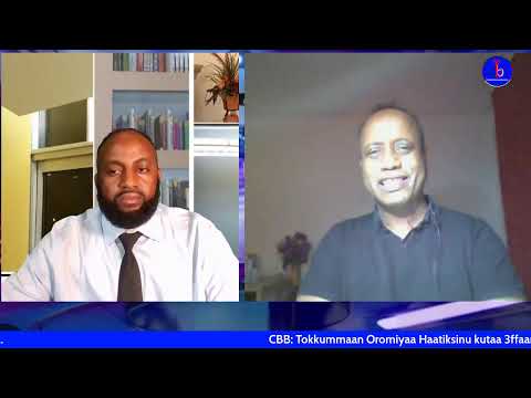 CBB Kutaa 2ffaa Onk 19 2025 Tokkummaan Oromiyaa Haatiksinu Maree Dr Baaroo Qannoo Waliin