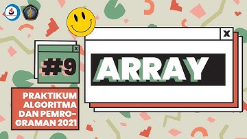 9. Array - Praktikum Algoritma dan Pemrograman 2021