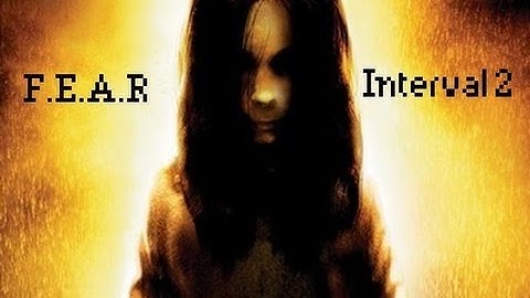 F.E.A.R. walkthrough: Interval 2 