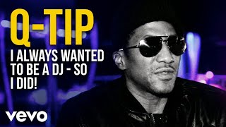 Q Tip - “I Always Wanted To Be A DJ – So I Had To Do This!” (Deep Dive)