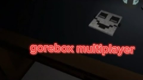 GoreBox multiplayer experience