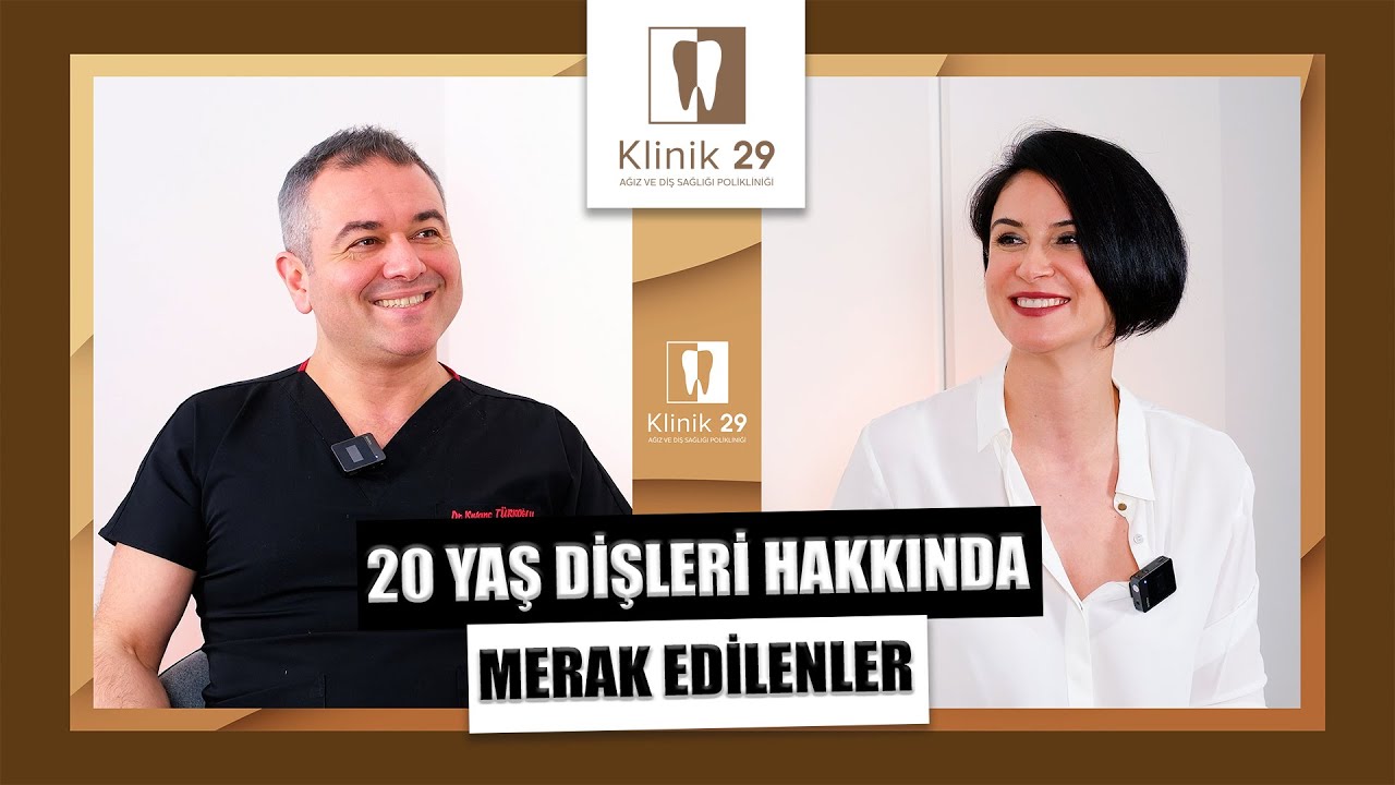 Bölüm 2: 20 Yaş Dişleri Hakkında Merak Edilenler