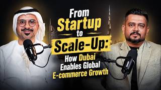 From Startup to Scale-Up: How Dubai Enables Global E-commerce Growth | Faisal Jassim