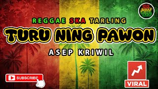 TURU NING PAWON - ASEP KRIWIL Versi Reggae SKA | Viral Musik Reggae SKA Tarling Cover