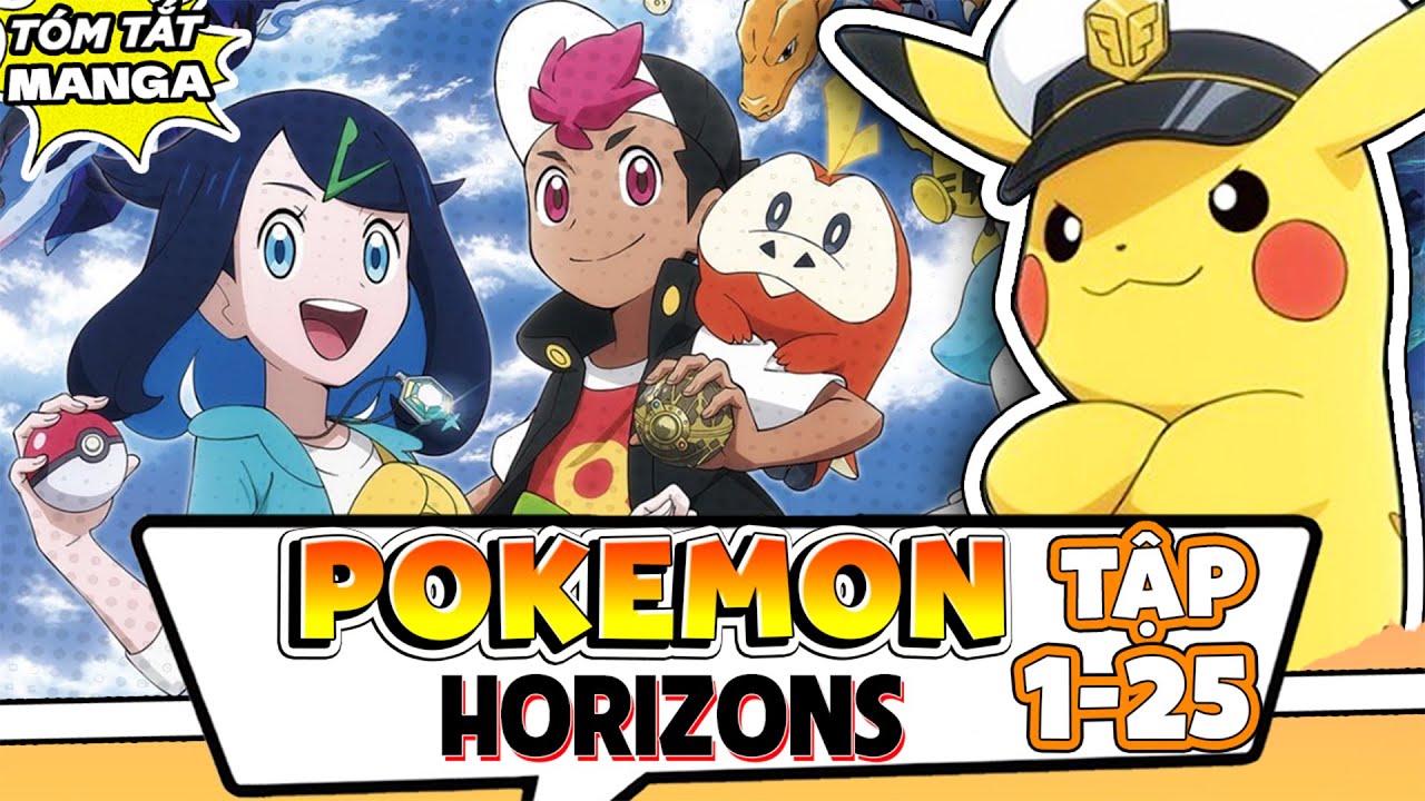 POKEMON HORIZONS TẬP 1-25 | HÀNH TRÌNH MỚI CÓ ĐỦ SỨC THAY THẾ HUYỀN THOẠI SATOSHI?