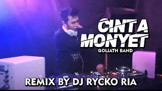 CINTA MONYET - GOLIATH BAND ( Remix By DJ RYCKO RIA )