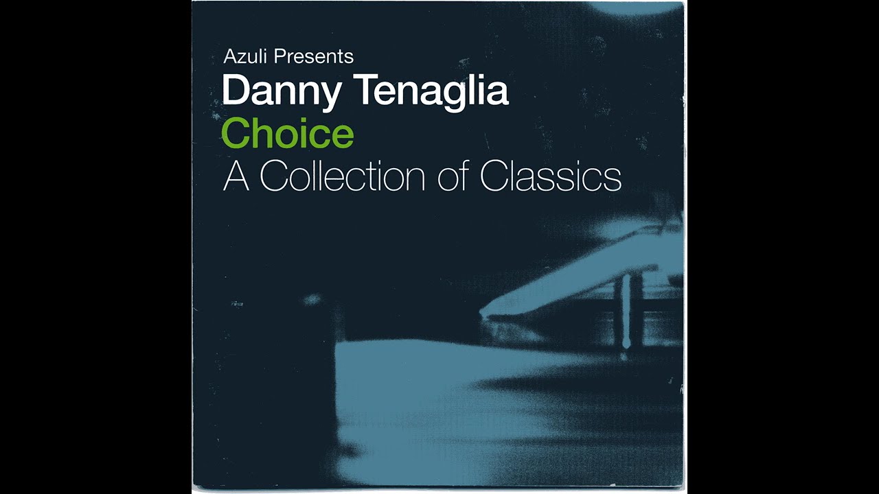 Danny Tenaglia Choice A Collection Of Classics 2003 HD one track
