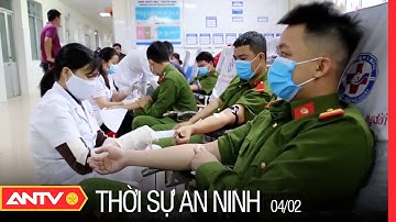 Thời Sự An Ninh Ngày 4/2: Cảnh Sát Hiến Máu, Tiểu Cầu Cứu Người Dịp Tết | ANTV