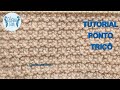 TUTORIAL PONTO TRICÔ 27 - COMO FAZER UM PONTO EM TRICO FÁCIL – Ponto Trico Passo a Passo Iniciantes