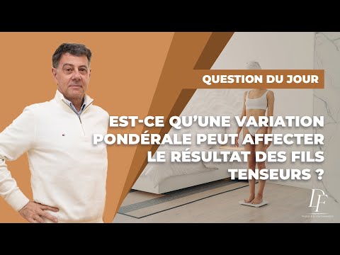Les effets des variations pondérales sur les fils tenseurs : ce qu’il faut savoir