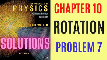Halliday resnick chapter 10 problem 7 solution | Fundamentals of physics 10e solutions