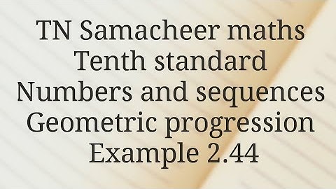 TN Samacheer maths/Tenth standard Numbers and sequences Example 2.44