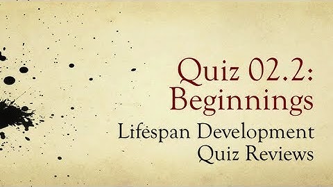 PSY 1100, Ch. 02: Beginnings / Review of Quiz 2