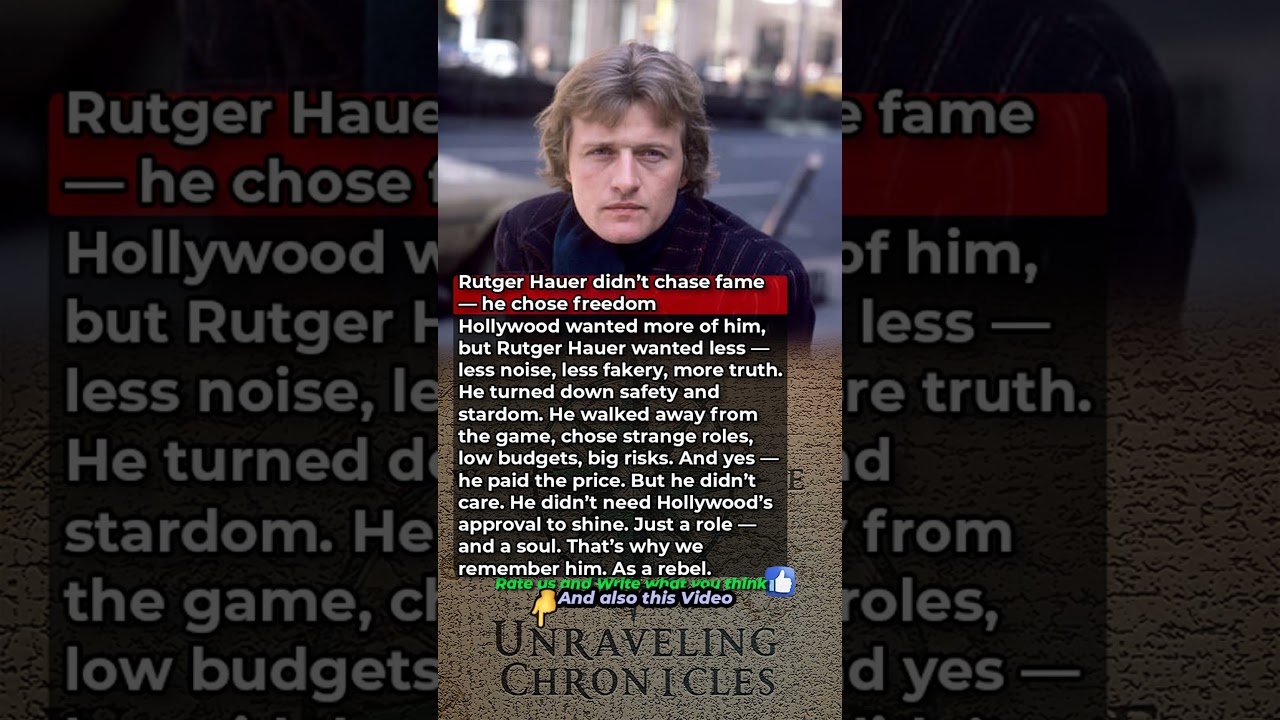 Rutger Hauer didn’t chase fame — he chose freedom