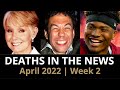 Who Died: April 2022, Week 2| News & Reactions