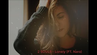 2 Souls - Lonely (feat. Nara)