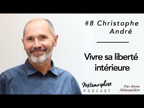 #8 Christophe André : Vivre sa liberté intérieure