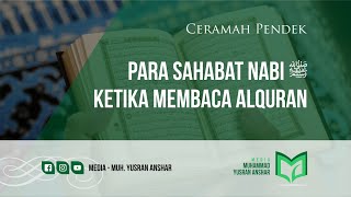 PARA SAHABAT NABI ﷺ KETIKA MEMBACA ALQURAN