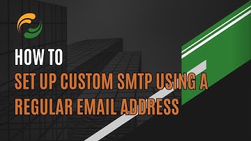 How to Set up Custom SMTP using a Regular Email Address