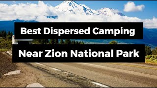 Best Dispersed Camping Near Zion National Park