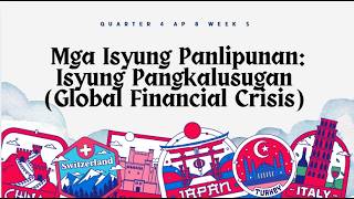 Q4 Araling Panlipunan 8 Week 5 Mga Isyung Panlipunan:Isyung Pangkalusugan (Global Financial Crisis)