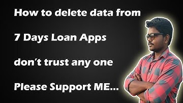how to delete your data from 7 loan apps || how to esape from loan apps || chennakesavulu pagidi ||